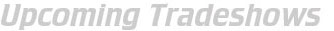 Upcoming Tradeshows